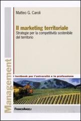 Il marketing territoriale. Strategie per la competitivitą sostenibile del territorio Il marketing territoriale. Strategie per la competitivitą sostenibile del territorio