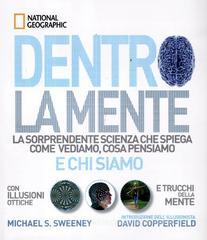 Dentro la mente. La sorprendente scienza che spiega come vediamo, cosa pensiamo e chi siamo Dentro la mente. La sorprendente scienza che spiega come vediamo, cosa pensiamo e chi siamo
