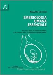 Embriologia umana essenziale. Per corsi di laurea in professioni sanitarie e per il corso di laurea in odontoiatria e protesi dentaria. Con DVD Embriologia umana essenziale. Per corsi di laurea in professioni sanitarie e per il corso di laurea in odontoiatria e protesi dentaria. Con DVD
