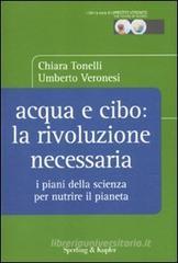 Acqua e cibo: la rivoluzione necessaria. I piani della scienza per nutrire il pianeta Acqua e cibo: la rivoluzione necessaria. I piani della scienza per nutrire il pianeta