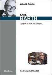 Karl Barth... per chi non ha tempo Karl Barth... per chi non ha tempo