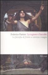 La ragione e locculto. La filosofia di fronte a scienza e magia. eBook