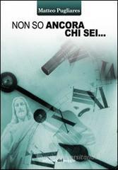 Non so ancora chi sei Non so ancora chi sei