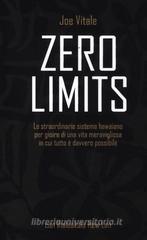 Zero limits. Lo straordinario sistema hawaiano per gioire di una vita meravigliosa in cui tutto è davvero possibile Zero limits. Lo straordinario sistema hawaiano per gioire di una vita meravigliosa in cui tutto è davvero possibile
