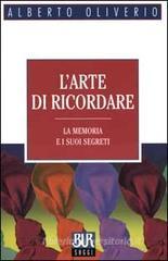 L' arte di ricordare. La memoria e i suoi segreti L' arte di ricordare. La memoria e i suoi segreti