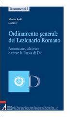 Ordinamento generale del lezionario romano. Annunciare, celebrare e vivere la parola di Dio Ordinamento generale del lezionario romano. Annunciare, celebrare e vivere la parola di Dio