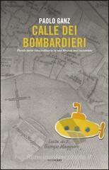 Calle dei bombardieri. Piccole storie (stra)ordinarie in una Venezia mai raccontata