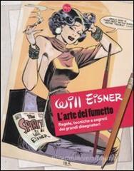 L' arte del fumetto. Regole, tecniche e segreti dei grandi disegnatori L' arte del fumetto. Regole, tecniche e segreti dei grandi disegnatori
