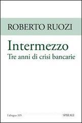 Intermezzo. Tre anni di crisi bancarie