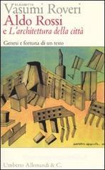 Aldo Rossi e �L'architettura della citt�. Genesi e fortuna di un testo