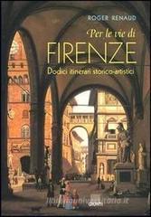 Confronta prezzi Per le vie di Firenze. Dodici itinerari storico-artistici