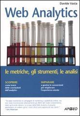 Web analytics. Le metriche, gli strumenti, le analisi Web analytics. Le metriche, gli strumenti, le analisi