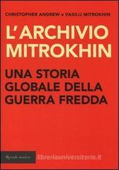 L' archivio Mitrokhin. Una storia globale della guerra fredda da Cuba al Medio Oriente L' archivio Mitrokhin. Una storia globale della guerra fredda da Cuba al Medio Oriente