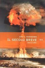 Il secolo breve 1914-1991. L'epoca più violenta della storia dell'umanità Il secolo breve 1914-1991. L'epoca più violenta della storia dell'umanità