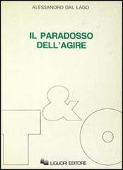 Il paradosso dell'agire. Studi su etica, politica, secolarizzazione Il paradosso dell'agire. Studi su etica, politica, secolarizzazione