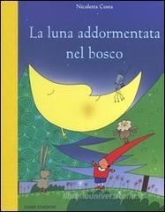 La luna addormentata nel bosco La luna addormentata nel bosco