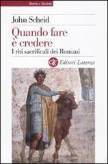 Quando fare è credere. I riti sacrificali dei romani Quando fare è credere. I riti sacrificali dei romani