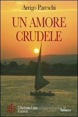 Confronta prezzi Un amore crudele. La storia d amore di due adolescenti nei favolosi anni Sessanta