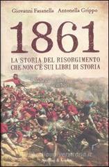 1861. La storia del Risorgimento che non c'è sui libri di storia 1861. La storia del Risorgimento che non c'è sui libri di storia