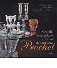 Prochet. Cristalli e porcellane a Torino da 150 anni Prochet. Cristalli e porcellane a Torino da 150 anni