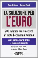 La soluzione per l'euro. 200 miliardi per rimettere in moto l'economia italiana