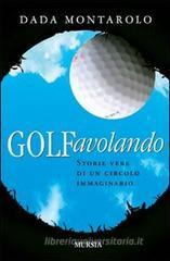 Golfavolando. Storie vere di un circolo immaginario