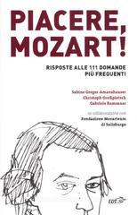 Piacere, Mozart! Risposte alle 111 domande più frequenti Piacere, Mozart! Risposte alle 111 domande più frequenti