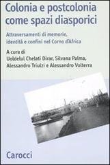 Colonia e postcolonia come spazi diasporici. Attraversamenti di memorie, identit� e confini nel Corno d'Africa