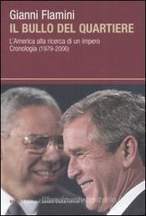 Il bullo del quartiere. L'America alla ricerca di un impero. Cronologia (1979-2006) Il bullo del quartiere. L'America alla ricerca di un impero. Cronologia (1979-2006)