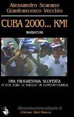 Cuba 2000. .. km! Una progressiva scoperta in due diari di viaggio in contemporanea Cuba 2000. .. km! Una progressiva scoperta in due diari di viaggio in contemporanea