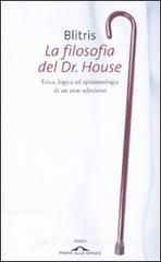 La filosofia del Dr. House. Etica, logica ed epistemologia di un eroe televisivo. eBook