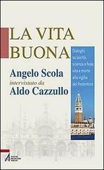 La vita buona. Dialoghi su laicit�, scienza e fede, vita e morte alla vigilia del Redentore. eBook
