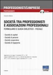 Società tra professionisti e associazioni professionali. Formulario e guida civilistico-fiscale. Con CD-ROM Società tra professionisti e associazioni professionali. Formulario e guida civilistico-fiscale. Con CD-ROM