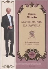 Matrimonio da favola. Stile e sentimento tra sogno e realtà Matrimonio da favola. Stile e sentimento tra sogno e realtà