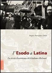 L' esodo a Latina. La storia dimenticata dei giuliano-dalmati