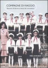 Compagne di viaggio. Racconti di donne ai tempi del comunismo Compagne di viaggio. Racconti di donne ai tempi del comunismo