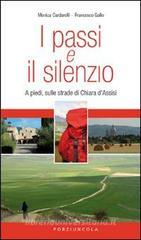 I passi e il silenzio. A piedi, sulle strade di Chiara d'Assisi I passi e il silenzio. A piedi, sulle strade di Chiara d'Assisi