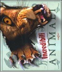 Incredibili animali. Con poster Incredibili animali. Con poster