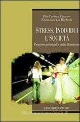 Stress, individui e società. Prospettive psicosociali e ambiti di intervento Stress, individui e società. Prospettive psicosociali e ambiti di intervento