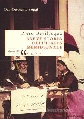 Breve storia dell'Italia meridionale. Dall'Ottocento a oggi Breve storia dell'Italia meridionale. Dall'Ottocento a oggi