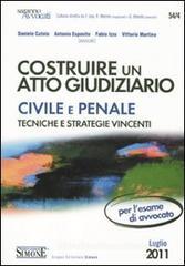Costruire un atto giuridico civile e penale. Tecniche e strategie vincenti