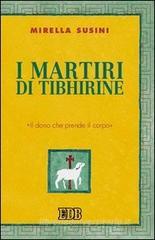 I martiri di Tibhirine. Il dono che prende il corpo I martiri di Tibhirine. Il dono che prende il corpo