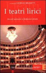 I teatri lirici. Da enti autonomi a fondazioni private I teatri lirici. Da enti autonomi a fondazioni private