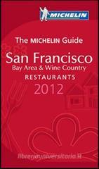 San Francisco 2012. Bay area & wine country. Restaurants. La Guida Michelin. Ediz. inglese