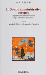 Lo spazio amministrativo europeo. Le pubbliche amministrazioni dopo il trattato di Lisbona Lo spazio amministrativo europeo. Le pubbliche amministrazioni dopo il trattato di Lisbona