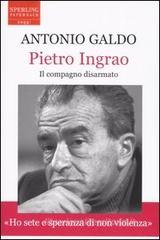 Pietro Ingrao. Il compagno disarmato Pietro Ingrao. Il compagno disarmato