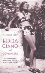 Edda Ciano e il comunista. L'inconfessabile passione della figlia del duce Edda Ciano e il comunista. L'inconfessabile passione della figlia del duce