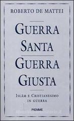 Guerra santa guerra giusta. Islam e Cristianesimo in guerra