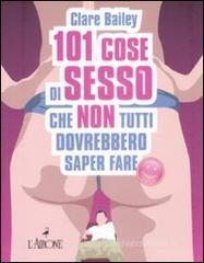 Centouno cose di sesso che non tutti dovrebbero saper fare