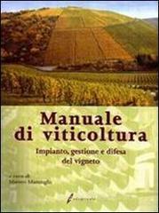 Manuale di viticoltura. Impianto, gestione e difesa del vigneto Manuale di viticoltura. Impianto, gestione e difesa del vigneto